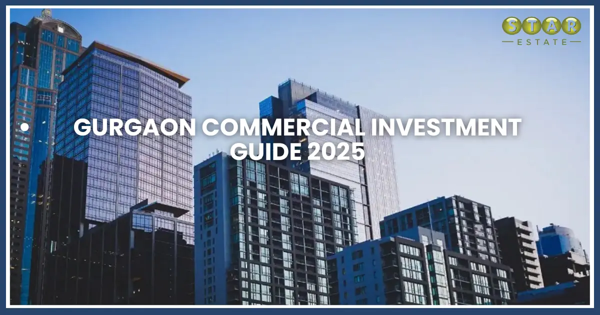 Answered! Why 2025 is the Right Time to Invest in Commercial Property in Gurugram